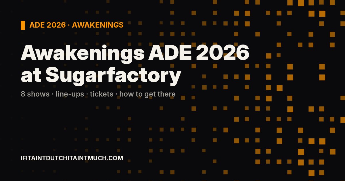 Awakenings ADE 2026: Line-ups, Tickets & Sugarfactory Guide